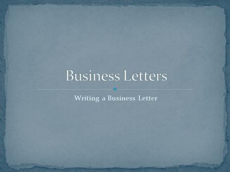Writing a Business Letter. The business letter is the basic means of communication between two companies. Most business letters have a formal tone.
