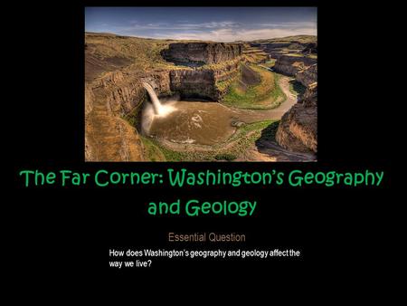 The Far Corner: Washington’s Geography and Geology
