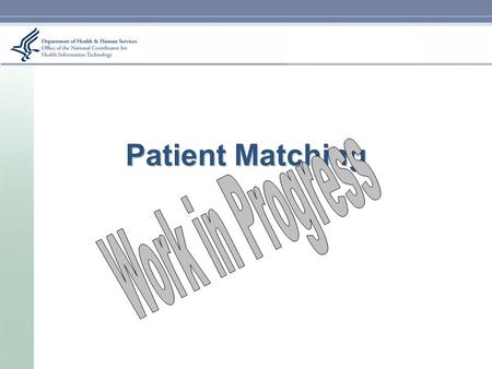 Patient Matching. Process Reviewed secondary (e.g. white papers) and primary literature on patient matching Series of teleconferences to establish scope,