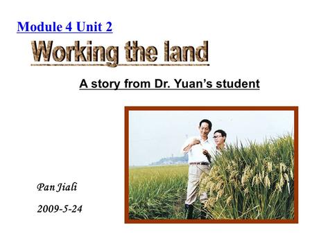 Module 4 Unit 2 A story from Dr. Yuan’s student Pan Jiali 2009-5-24.
