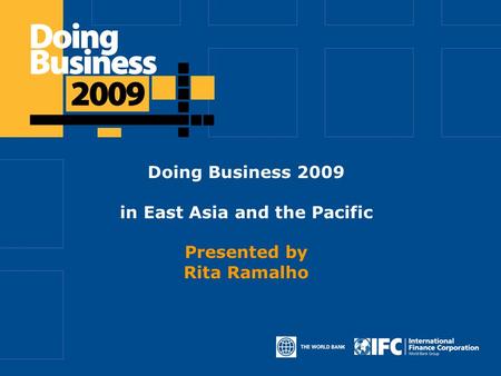 Click to edit Master title style Doing Business 2009 in East Asia and the Pacific Presented by Rita Ramalho.