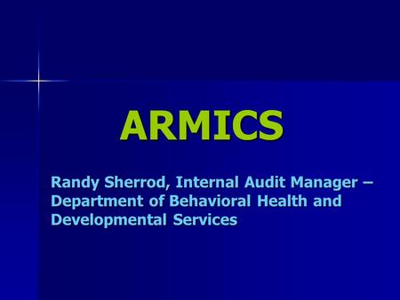 ARMICS Randy Sherrod, Internal Audit Manager – Department of Behavioral Health and Developmental Services.