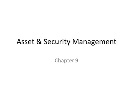 Asset & Security Management Chapter 9. IT Asset Management (ITAM) Is the process of tracking information about technology assets through the entire asset.