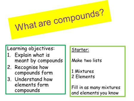 What are compounds? Learning objectives: