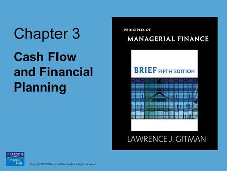 Copyright © 2009 Pearson Prentice Hall. All rights reserved. Chapter 3 Cash Flow and Financial Planning.