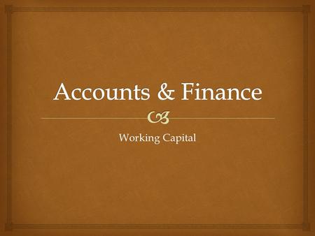 Working Capital.  Define working capital and explain the working capital cycle Prepare a cash flow forecast from given information Evaluate strategies.