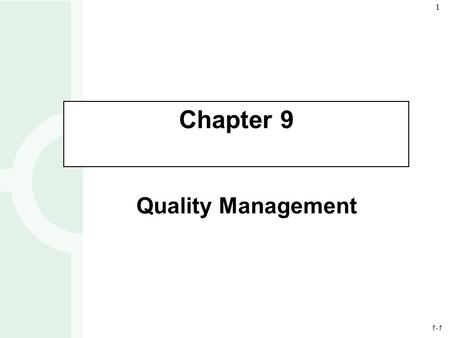 1-1 1 Quality Management Chapter 9. 1-2 2 Total Quality Management (TQM) Total quality management is defined as managing the entire organization so that.