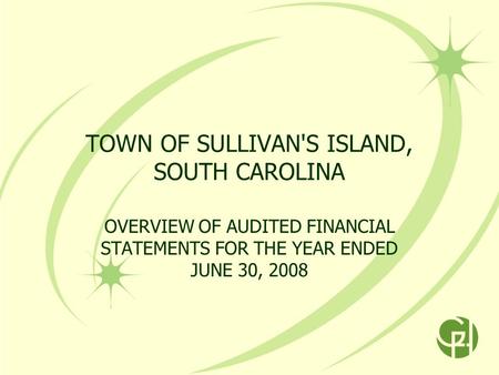 TOWN OF SULLIVAN'S ISLAND, SOUTH CAROLINA OVERVIEW OF AUDITED FINANCIAL STATEMENTS FOR THE YEAR ENDED JUNE 30, 2008.