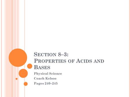 Section 8–3: Properties of Acids and Bases