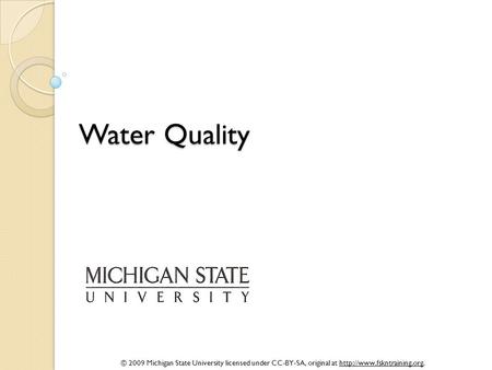 © 2009 Michigan State University licensed under CC-BY-SA, original at  Water Quality.