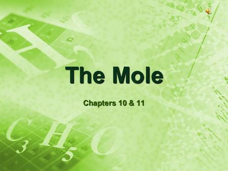 The Mole Chapters 10 & 11. What is a mole?