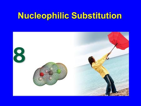 Nucleophilic Substitution. Y : – RX Y R + : X – Nucleophile is a Lewis base (electron-pair donor), often negatively charged and used as Na + or K + salt.