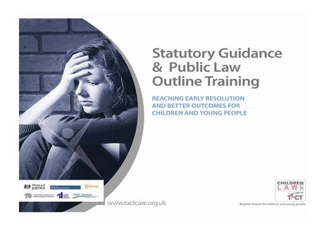 CARE PROCEEDINGS REFORMS: An Overview Statutory Guidance and Public Law Outline Training.