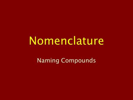 Nomenclature Naming Compounds.
