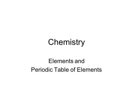 Elements and Periodic Table of Elements