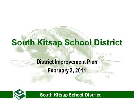South Kitsap School District District Improvement Plan February 2, 2011.