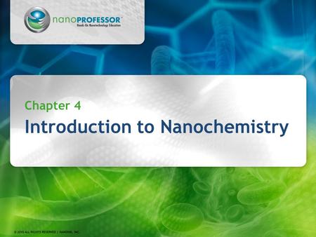 Chapter 4 Introduction to Nanochemistry. 2 Chapter 4 Periodicity of the Elements Chemical Bonding Intermolecular Forces Nanoscale Structures Practical.