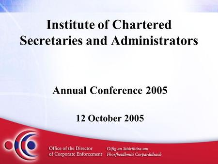 Institute of Chartered Secretaries and Administrators Annual Conference 2005 12 October 2005.