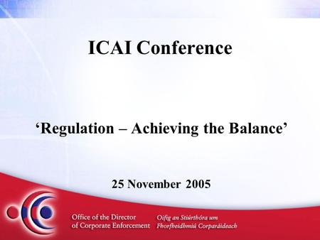 ICAI Conference ‘Regulation – Achieving the Balance’ 25 November 2005.