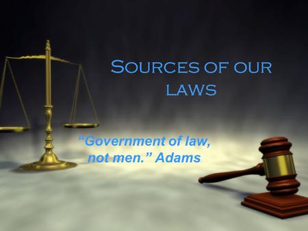 “Government of law, not men.” Adams