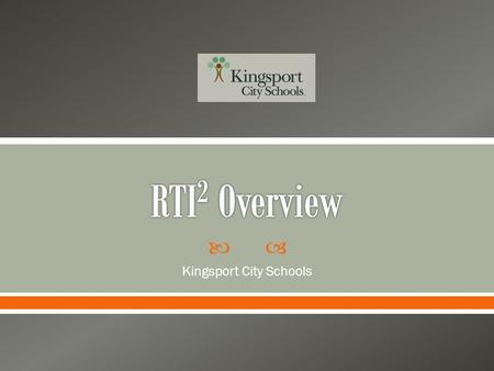  Kingsport City Schools.  The RTI² framework allows for an integrated, seamless problem-solving model that addresses individual student need.  This.
