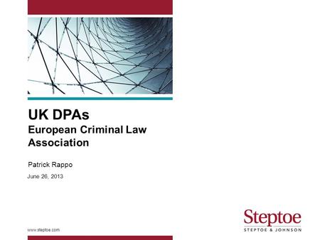 UK DPAs European Criminal Law Association Patrick Rappo www.steptoe.com June 26, 2013.