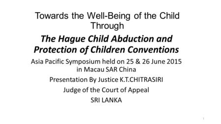Towards the Well-Being of the Child Through The Hague Child Abduction and Protection of Children Conventions Asia Pacific Symposium held on 25 & 26 June.