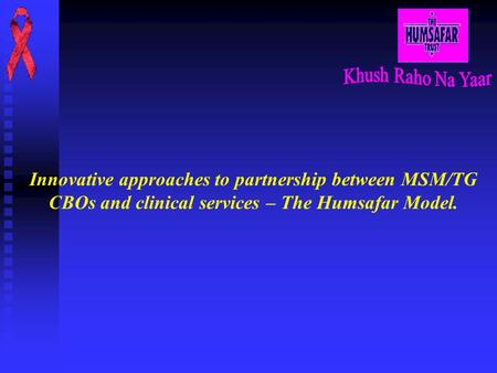 Innovative approaches to partnership between MSM/TG CBOs and clinical services – The Humsafar Model.
