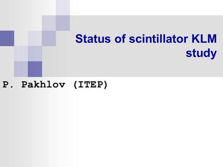 Status of scintillator KLM study P. Pakhlov (ITEP)