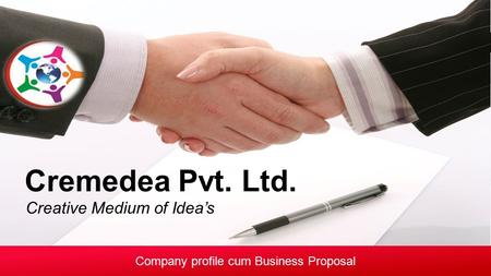 Company profile cum Business Proposal Creative Medium of Idea’s Cremedea Pvt. Ltd.