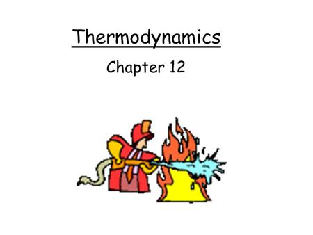 Thermodynamics Chapter 12.
