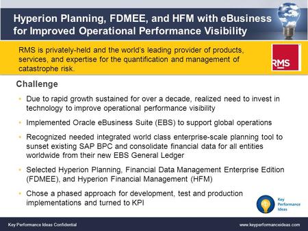 Key Performance Ideas Confidentialwww.keyperformanceideas.com Hyperion Planning, FDMEE, and HFM with eBusiness for Improved Operational Performance Visibility.