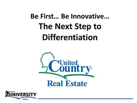 Be First… Be Innovative… The Next Step to Differentiation.