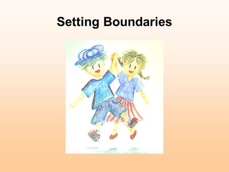 Setting Boundaries. Small group activity Imagine……….