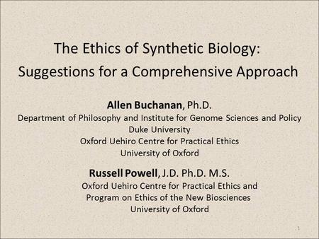 Suggestions for a Comprehensive Approach Allen Buchanan, Ph.D. Department of Philosophy and Institute for Genome Sciences and Policy Duke University Oxford.