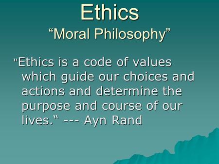 Ethics “Moral Philosophy”