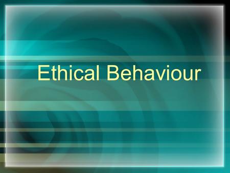 Ethical Behaviour. Ethical Behaviour and Social Responsibility Planning ahead—study questions: 1.What is ethical behaviour? 2.How do ethical dilemmas.