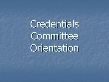 Credentials Committee Orientation. Responsibilities of the Committee Review the credentials of all applicants to the Medical Staff and privileges requests.
