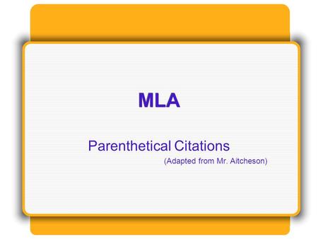 Parenthetical Citations (Adapted from Mr. Aitcheson)