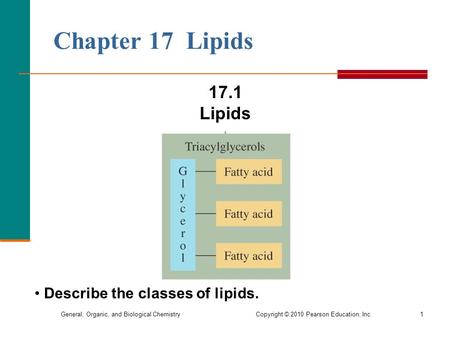Chapter 17 Lipids 17.1 Lipids Describe the classes of lipids.
