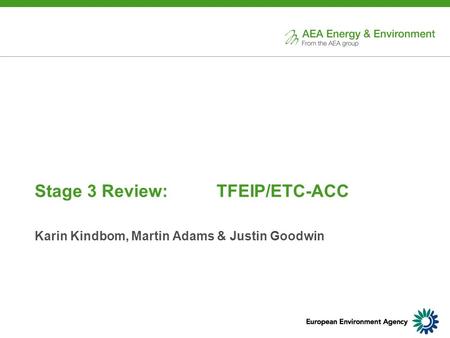 Stage 3 Review: TFEIP/ETC-ACC Karin Kindbom, Martin Adams & Justin Goodwin.