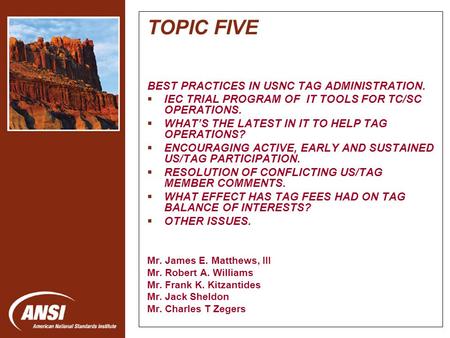 Nanotechnology Standards Panel TOPIC FIVE BEST PRACTICES IN USNC TAG ADMINISTRATION.  IEC TRIAL PROGRAM OF IT TOOLS FOR TC/SC OPERATIONS.  WHAT’S THE.