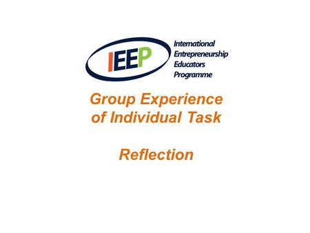 Group Experience of Individual Task Reflection. 4 groups Each with a co-ordinator Teams: elevator ‘expert’ per team Task: Everyone must prepare 2 min.