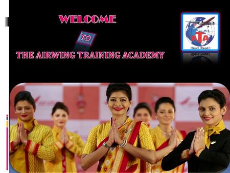 Welcome to The Airwing Training Academy. The ATA is Govt. Reg. Academy & An ISO 9001:2008 Certified Academy. We are the One who is committed to the advancement.