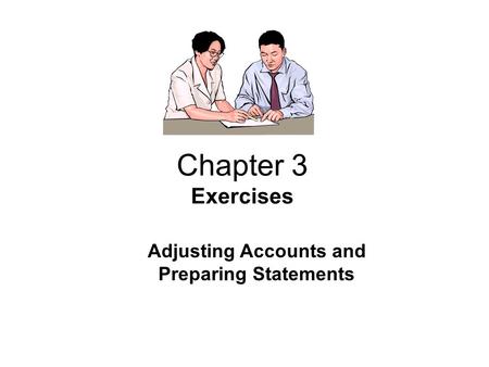 Adjusting Accounts and Preparing Statements