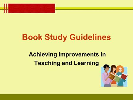 Book Study Guidelines Achieving Improvements in Teaching and Learning.