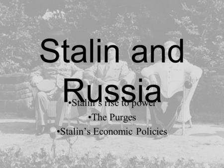 Stalin and Russia Stalin’s rise to power The Purges Stalin’s Economic Policies.