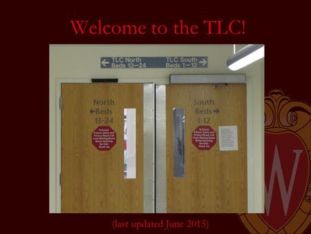Welcome to the TLC! (last updated June 2015). TLC Teams Team 1Team 2 Attending Fellow Nurse practitioner 2 Residents (Anesthesia and EM) 2 Residents (Internal.