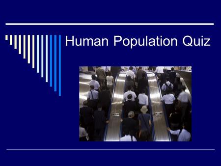 Human Population Quiz.