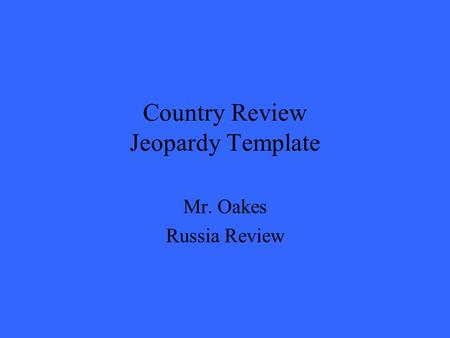 Country Review Jeopardy Template Mr. Oakes Russia Review.
